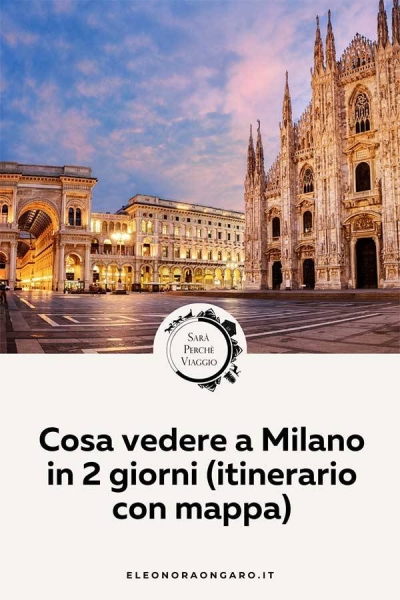 Cosa vedere a Milano in 2 giorni itinerario con mappa