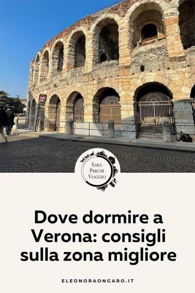 Dove dormire a Verona consigli sulla zona migliore