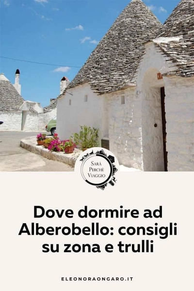Dove dormire ad Alberobello consigli su zona e trulli